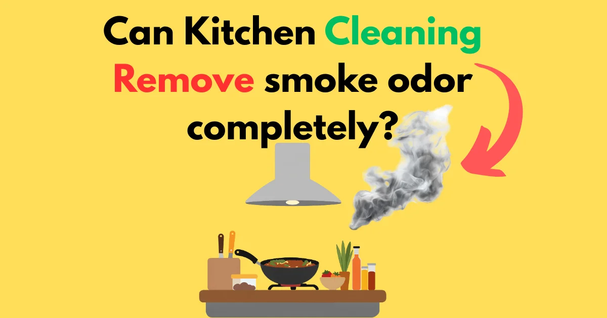 Can Kitchen Cleaning remove smoke odor completely?