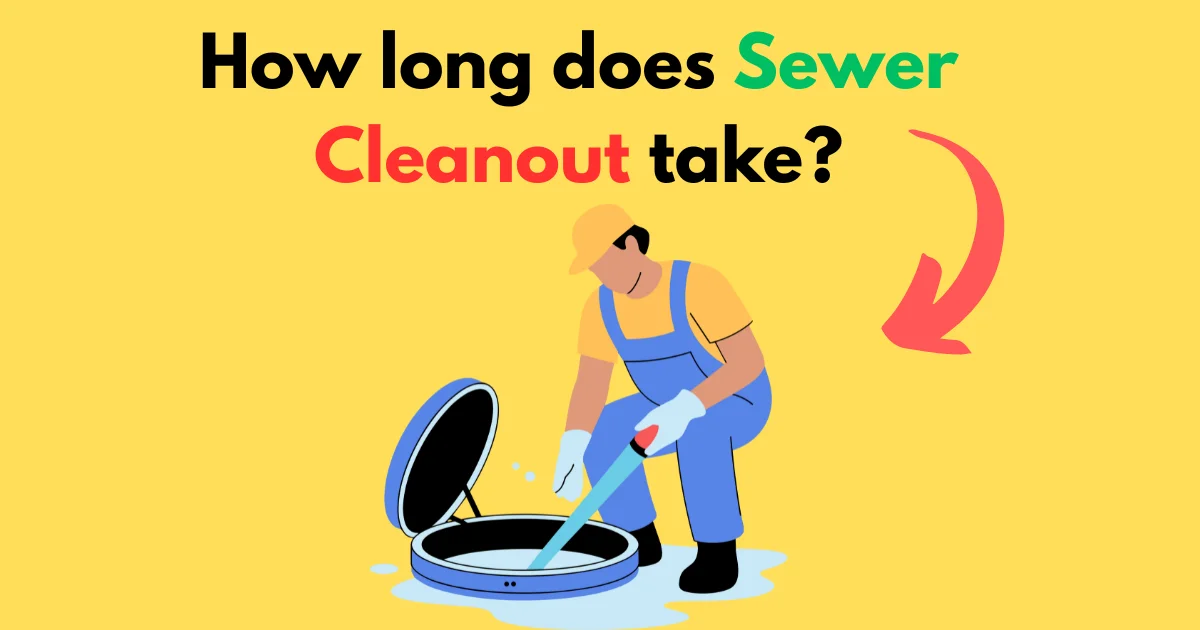 How long does sewer cleanout take?