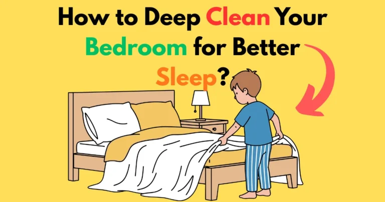 How to Deep Clean Your Bedroom for Better Sleep?