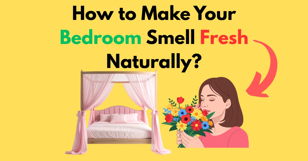 How to Make Your Bedroom Smell Fresh Naturally?