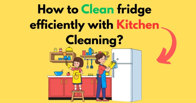 How to clean fridge efficiently with Kitchen Cleaning?