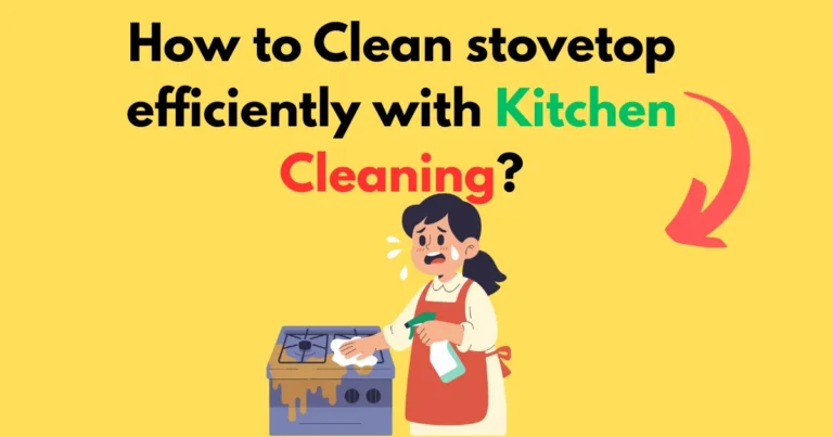 How to clean stovetop efficiently with Kitchen Cleaning?