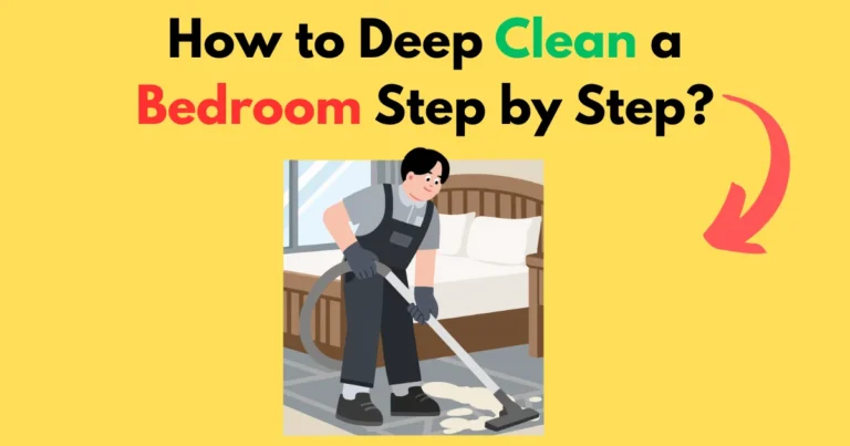 How to Deep Clean a Bedroom Step by Step?
