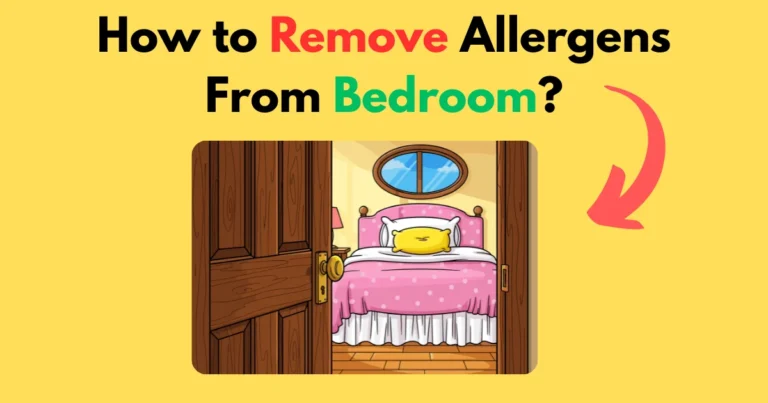 How to Remove Allergens From Bedroom?