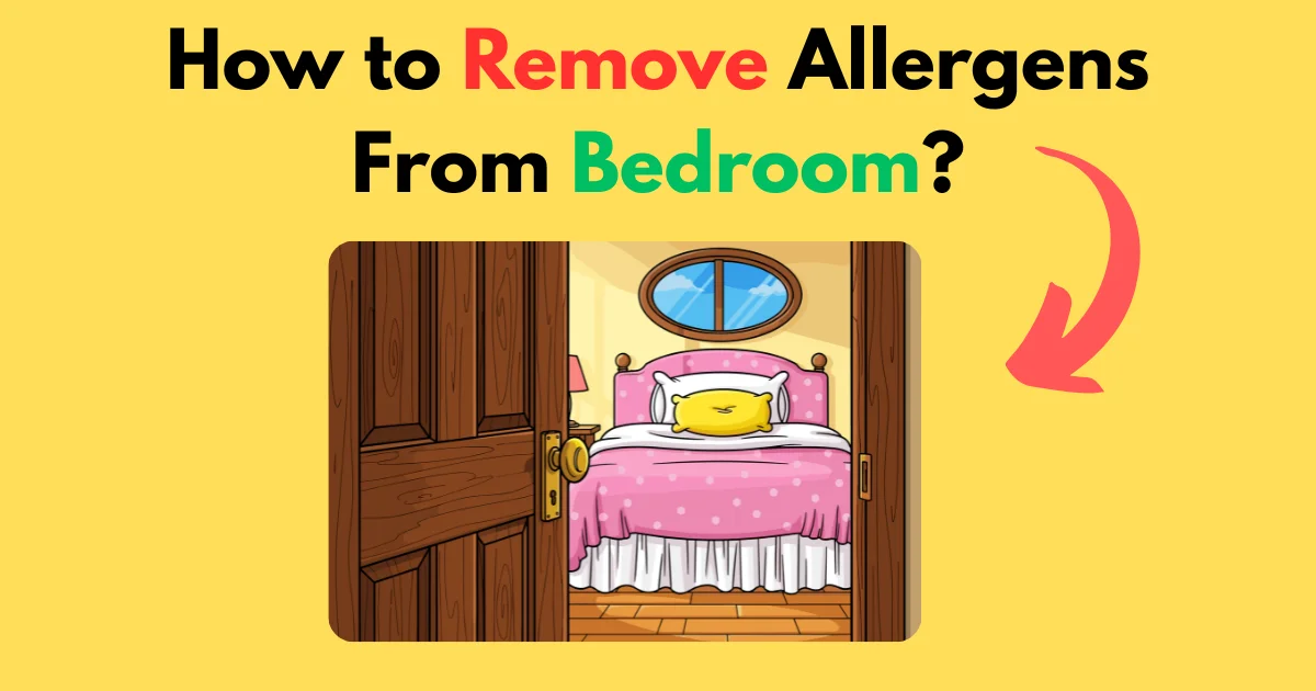 How to Remove Allergens From Bedroom?