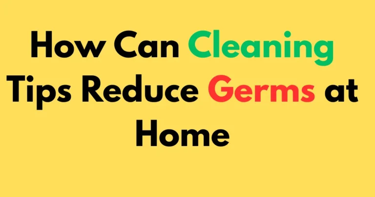 How can cleaning tips reduce germs at home