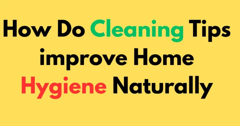 How do cleaning tips improve home hygiene naturally
