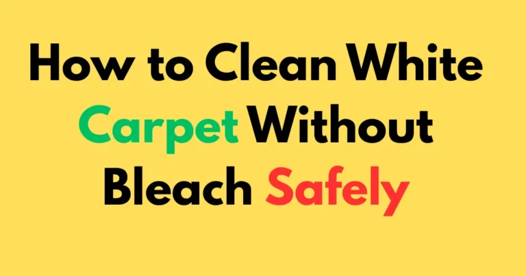 How to Clean White Carpet Without Bleach Safely